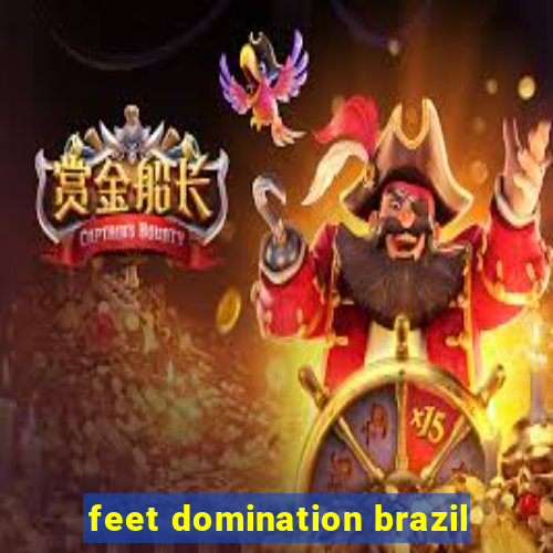 feet domination brazil